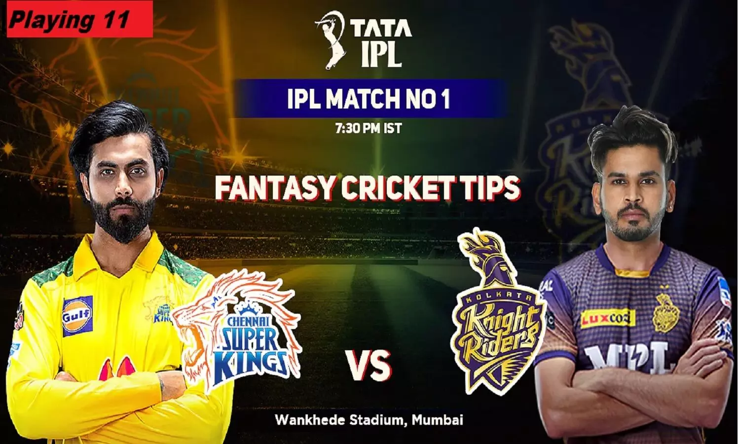 CSK Vs KKR Batting Order: पड़ेंगे छक्के, उड़ेगी गिल्ली, आज से IPL शुरू, आपने फैंटसी टीम बनाई?