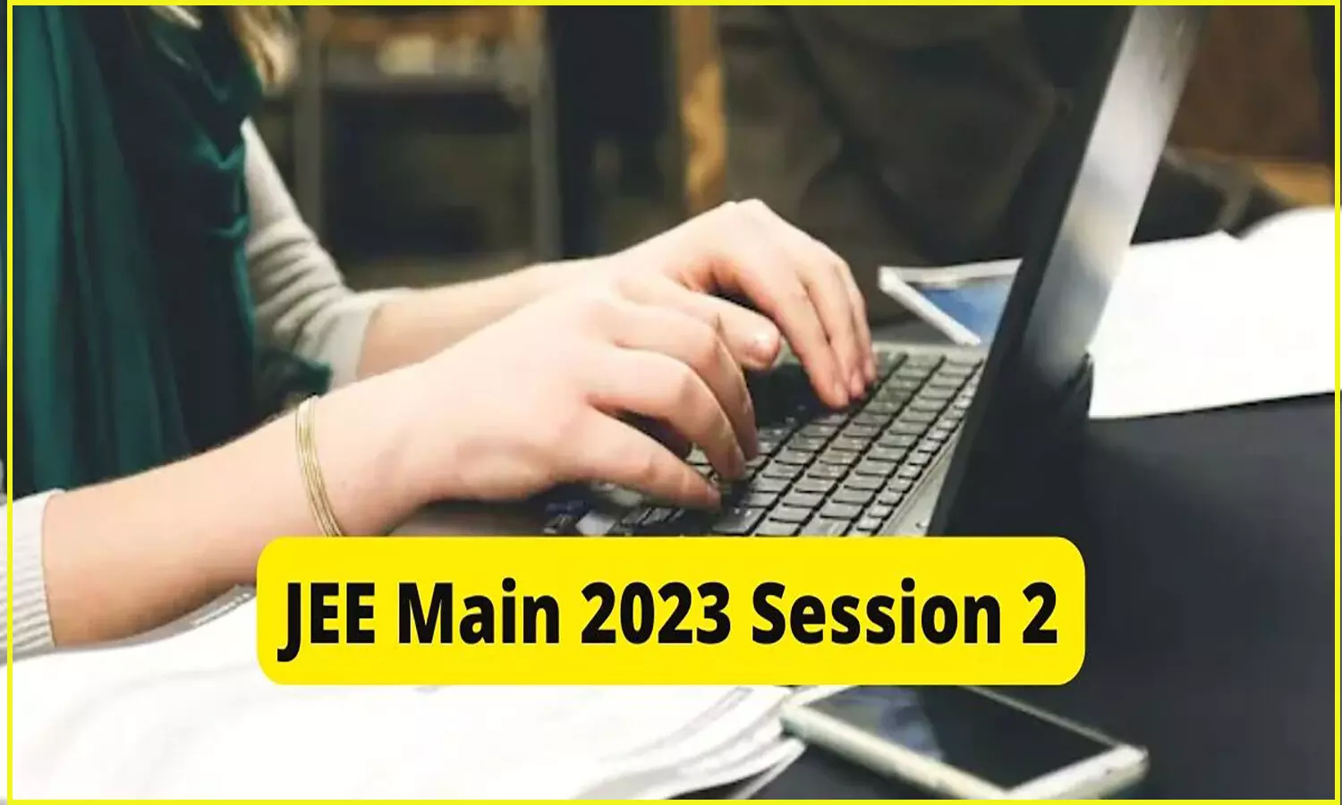 JEE Main 2023 Session 2: जेईई मेन परीक्षा दूसरे सेशन के लिए आवेदन प्रक्रिया प्रारंभ, कब तक होंगे रजिस्ट्रेशन जान लें