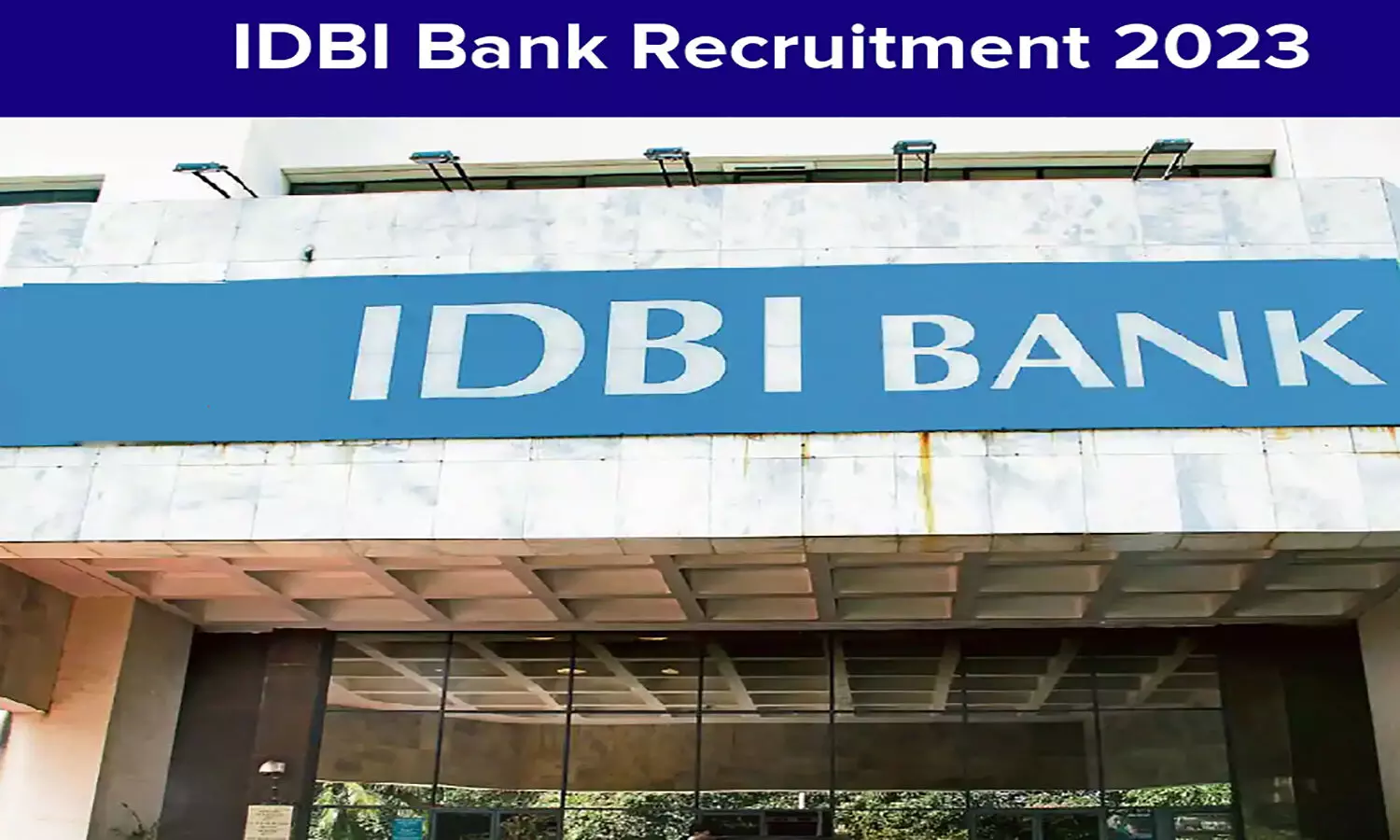 IDBI Recruitment 2023: आईडीबीआई में स्पेशलिस्ट आफिसर के पदों पर निकली वैकेंसी, प्रक्रिया व आयु सीमा जान लें